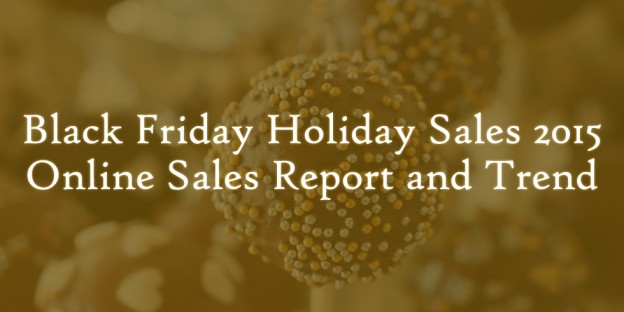 Black Friday 2015 Report & Trends
