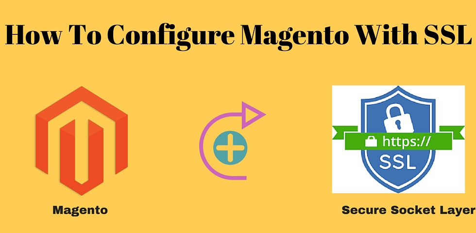 How To Configure Magento With SSL