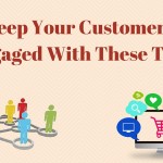 Keep Your Customers Engaged With These Tips