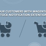 Multiply Your Customers with Magento 2.0 Out of Stock Notification Extension