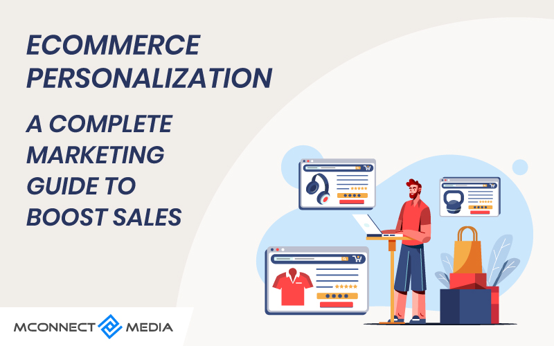 Ecommerce Personalization – A Complete Marketing Guide to Boost Sales