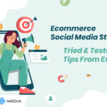 Ecommerce Social Media Strategy: Tried & Tested Tips From Experts