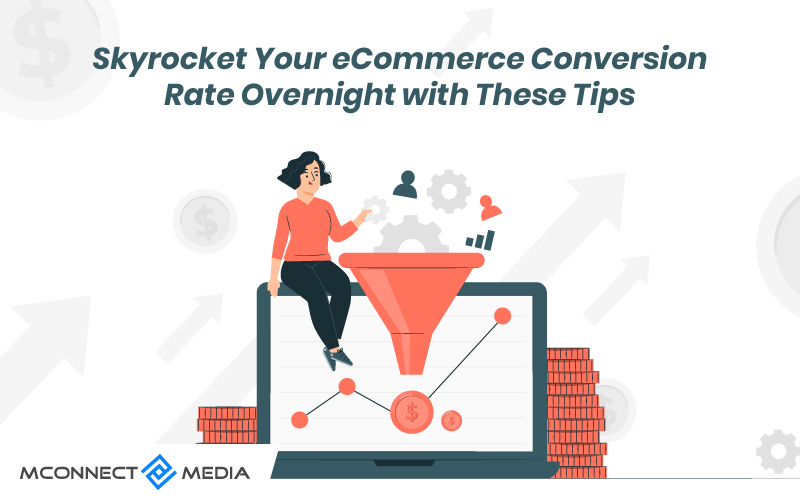 Skyrocket Your eCommerce Conversion Rate Overnight with These Tips