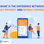 What is The Difference between Mobile Payment and Mobile Commerce?