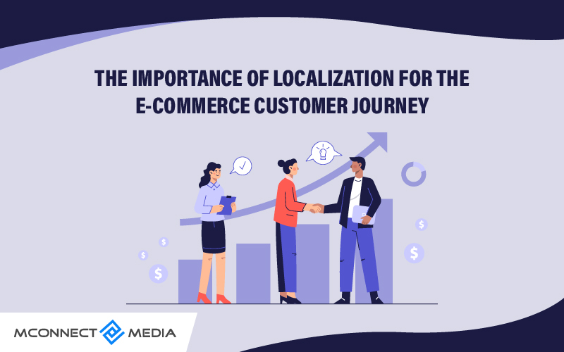 The Importance of Localization for the E-commerce Customer Journey