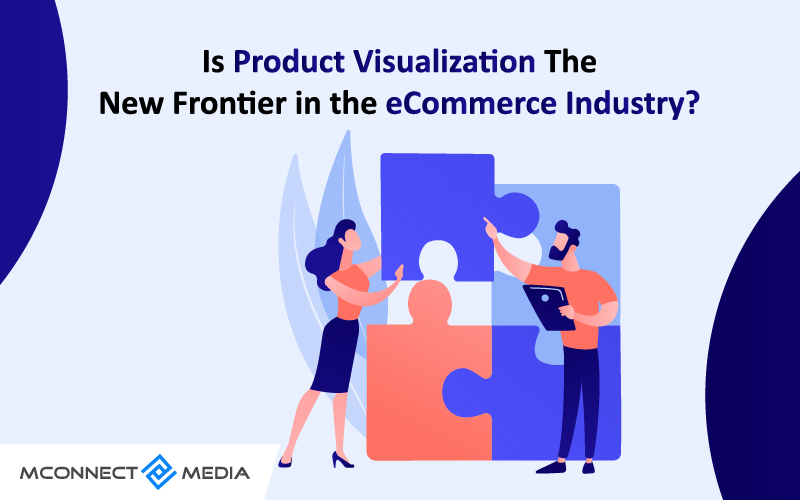Is Product Visualization the New Frontier in the eCommerce Industry