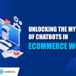 Unlocking the Mystery of Chatbots in eCommerce World