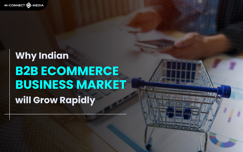 why indian b2b ecommerce business market will grow