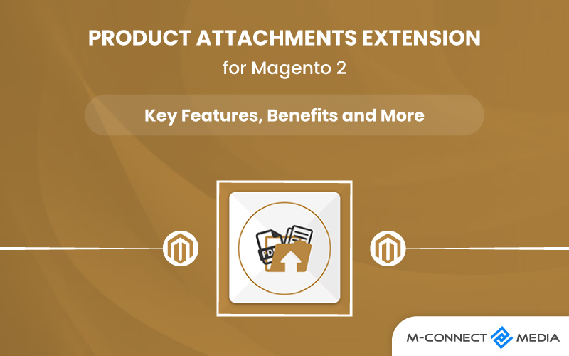 produc attachments extension for magento 2 key features and benefits