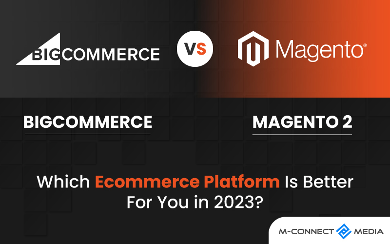 bigcommerce vs magento 2 which ecommerce platform is better