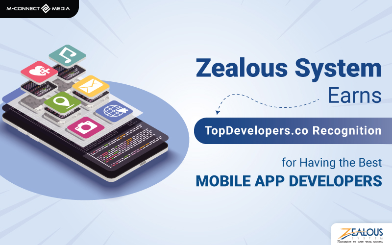 zealous system earns topdevelopers.co recognition for having the best mobile app developers